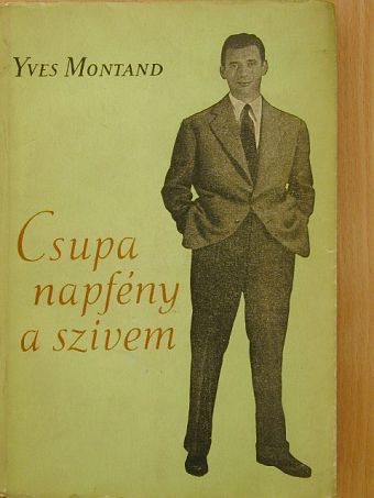 Yves Montand - Csupa napfény a szivem [antikvár]