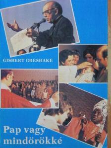 Gisbert Greshake - Pap vagy mindörökké [antikvár]
