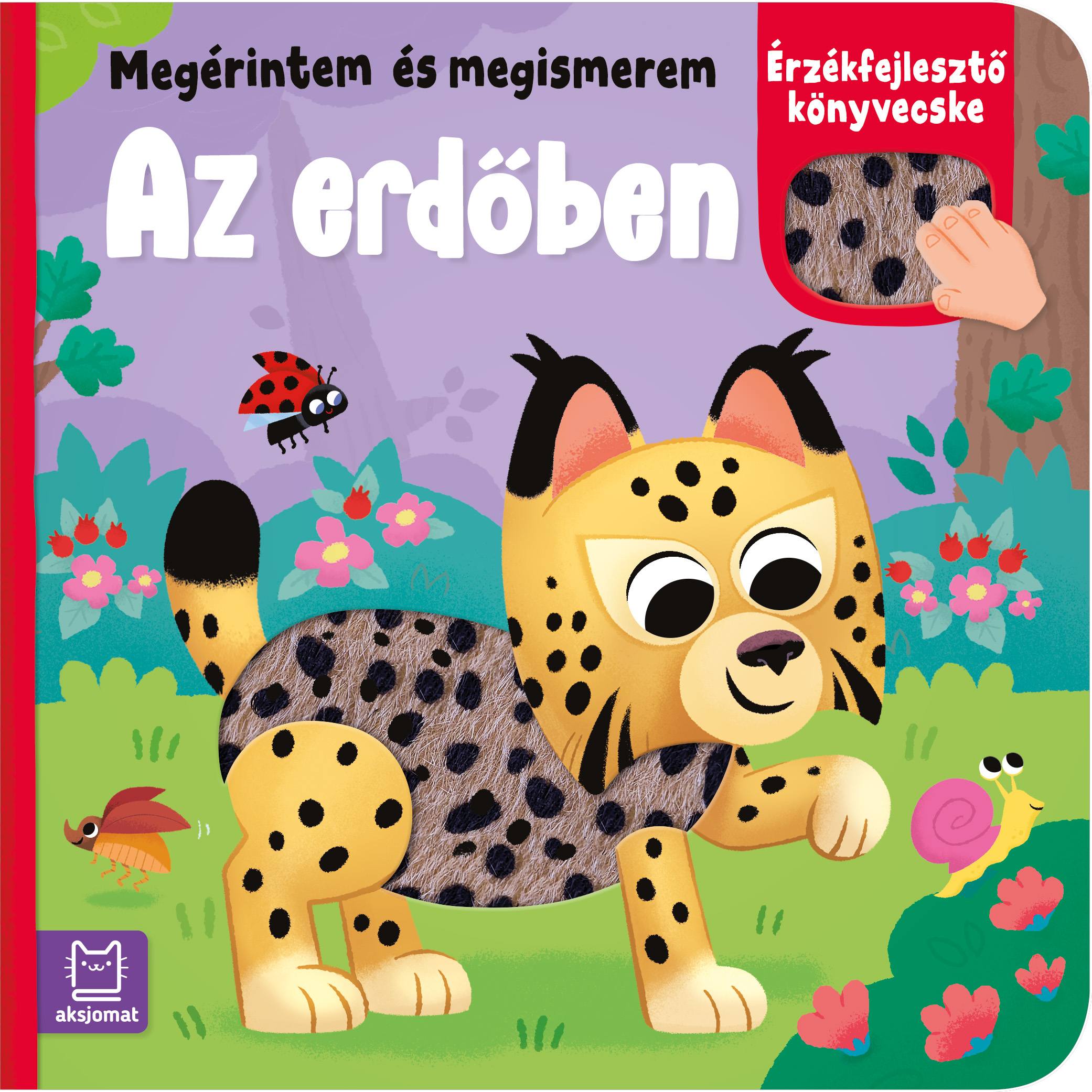 Anna Podgórska - Megérintem és megismerem. Az erdőben. Érzékfejlesztő könyvecske