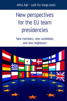Judit Kis-Varga (eds) Attila Ágh- - New Perspectives for the EU team presidencies [eKönyv: epub, mobi]
