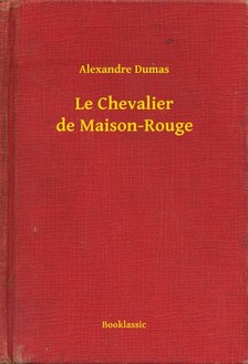Alexandre DUMAS - Le Chevalier de Maison-Rouge [eKönyv: epub, mobi]