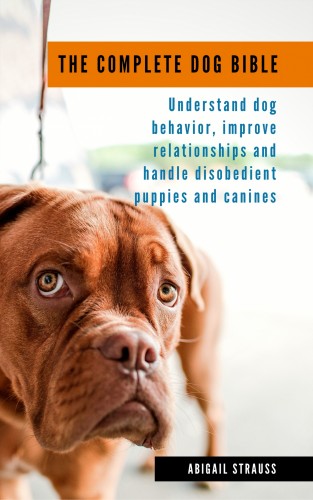 Strauss Abigail - The Complete Dog Bible [eKönyv: epub, mobi]