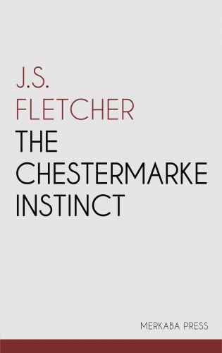 Fletcher J.S. - The Chestermarke Instinct [eKönyv: epub, mobi]