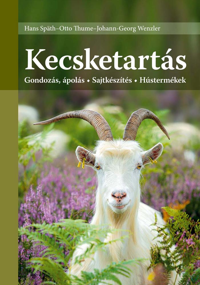 Hans Späth, Otto Thume, Johann-Georg Wenzler - Kecsketartás - Változatlan utánnyomás Gondozás, ápolás - Sajtkészítés - Hústermékek
