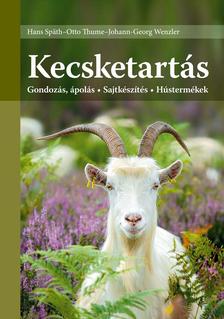 Hans Späth, Otto Thume, Johann-Georg Wenzler - Kecsketartás - Változatlan utánnyomás Gondozás, ápolás - Sajtkészítés - Hústermékek