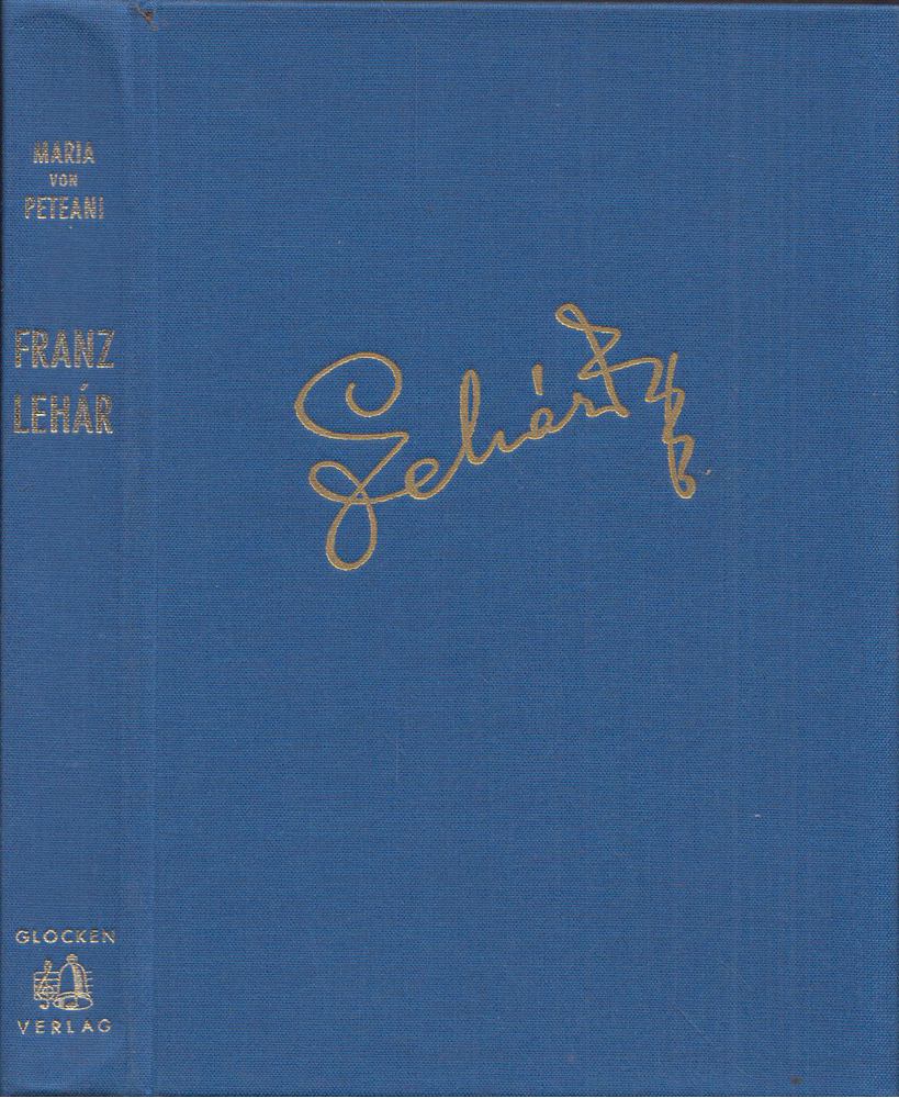Maria von Peteani - Franz Lehár - Sein Musik, sein Leben [antikvár]
