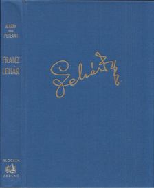 Maria von Peteani - Franz Lehár - Sein Musik, sein Leben [antikvár]