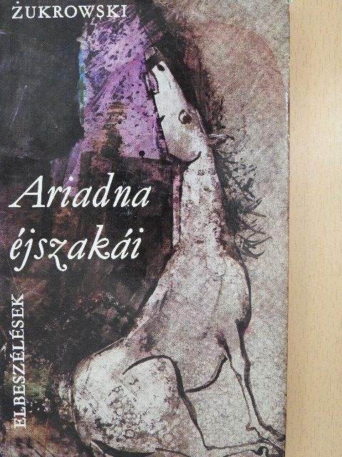 Wojciech Zukrowski - Ariadna éjszakái [antikvár]