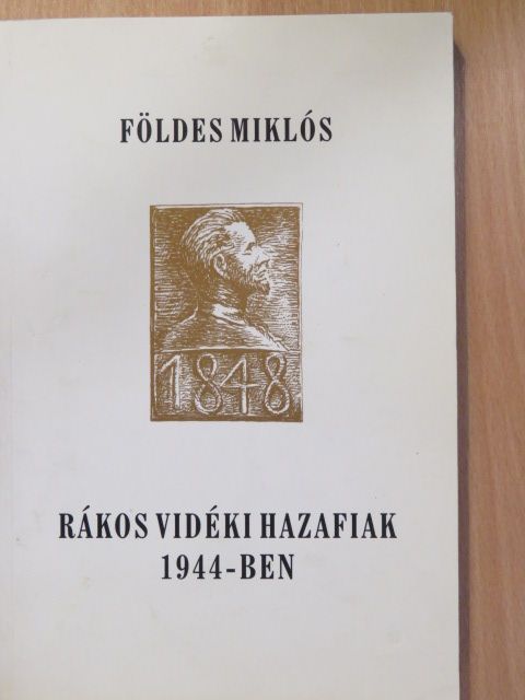 Földes Miklós - Rákos vidéki hazafiak 1944-ben (dedikált példány) [antikvár]