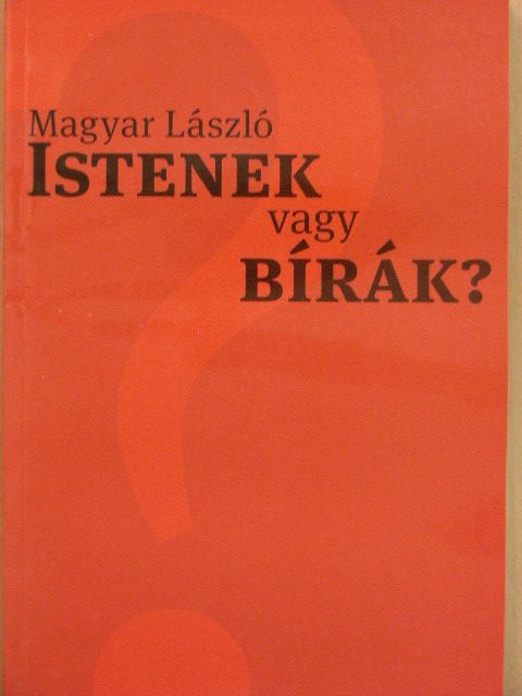 Magyar László - Istenek vagy bírák? [antikvár]