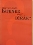 Magyar László - Istenek vagy bírák? [antikvár]