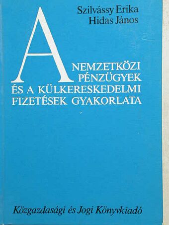 Dr. Hidas János - A nemzetközi pénzügyek és a külkereskedelmi fizetések gyakorlata [antikvár]