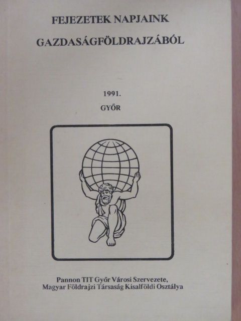 Bernek Ágnes - Fejezetek napjaink gazdaságföldrajzából [antikvár]