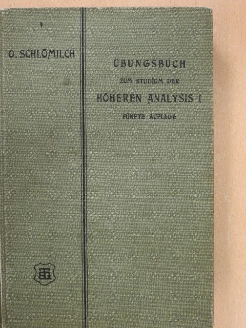 Dr. Oskar Schlömilch - Übungsbuch zum Studium der Höheren Analysis I. [antikvár]