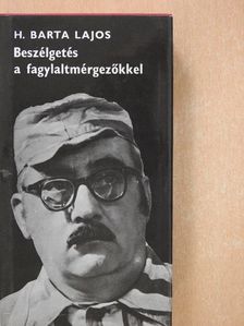 H. Barta Lajos - Beszélgetés a fagylaltmérgezőkkel (dedikált példány) [antikvár]