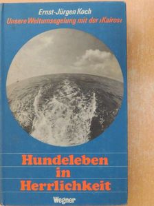 Ernst-Jürgen Koch - Hundeleben in Herrlichkeit [antikvár]