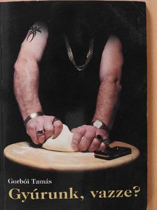 Gorbói Tamás - Gyúrunk, vazze? (dedikált példány) [antikvár]