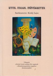 Király Lajos - Utak, arcok, művészetek [antikvár]