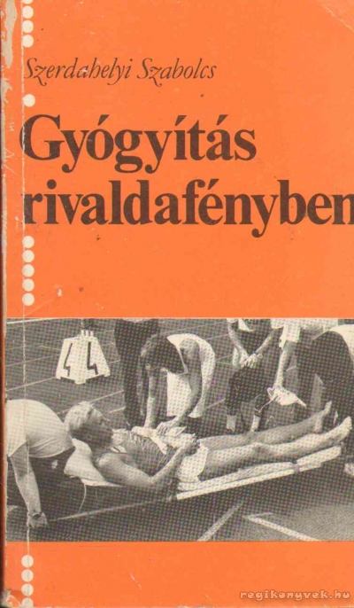 SZERDAHELYI SZABOLCS - Gyógyítás rivaldafényben [antikvár]