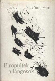 GYÖRE IMRE - Elröpültek a lángosok [antikvár]
