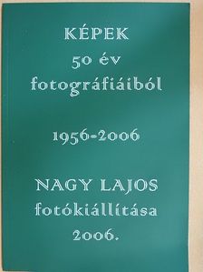 Képek 50 év fotográfiáiból - 1956-2006 [antikvár]