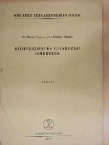 Dr. Barna Gyula - Közlekedési és fuvarozási ismeretek [antikvár]