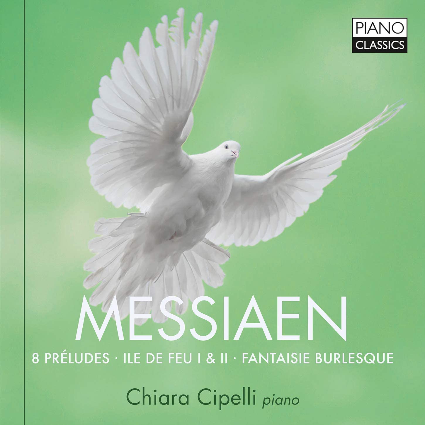 MESSIAEN - 8 PRÉLUDES - ILE DE FEU I & II - FANTAISIE BURLESQUE CD CHIARA CIPELLI