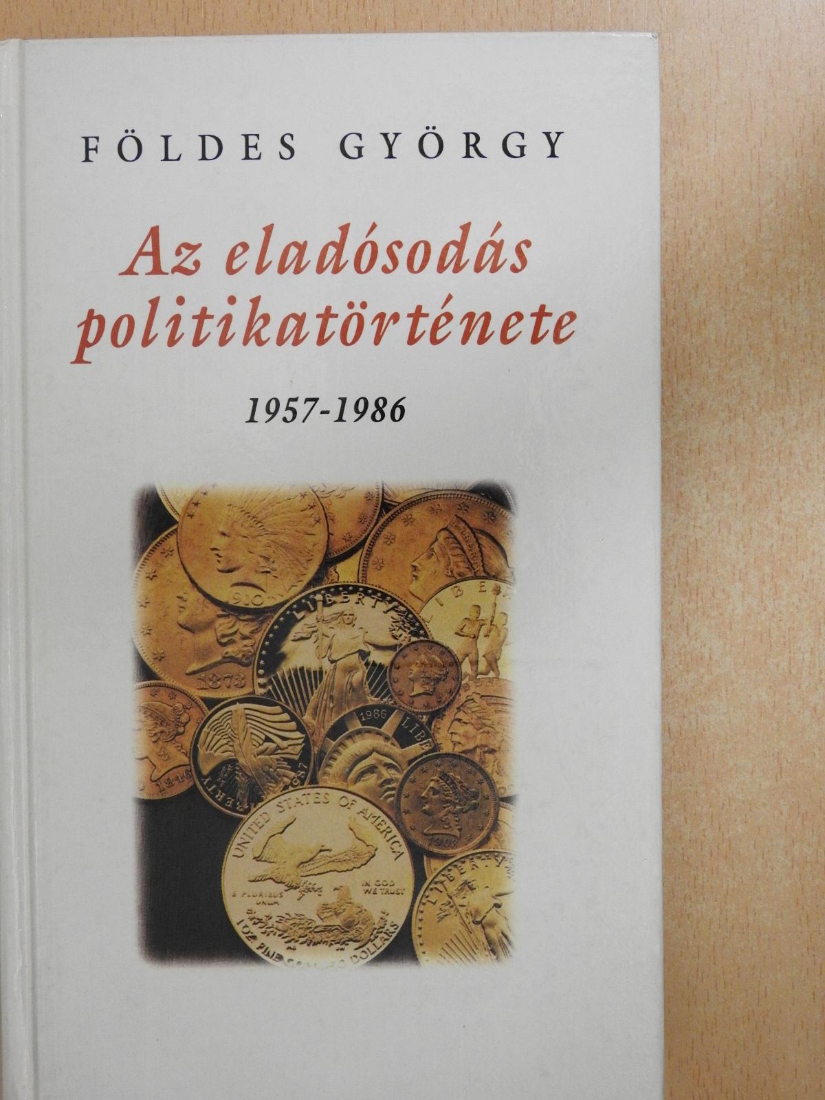 Földes György - Az eladósodás politikatörténete (dedikált példány) [antikvár]
