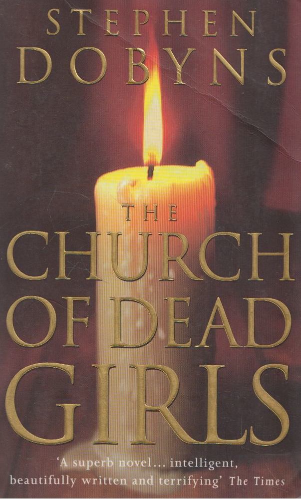 Stephen Dobyns - The Church of Dead Girls [antikvár]