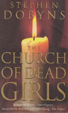 Stephen Dobyns - The Church of Dead Girls [antikvár]