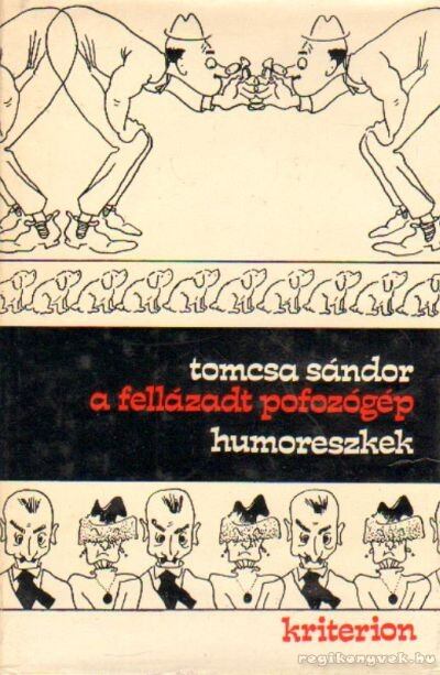 Tomcsa Sándor - A fellázadt pofozógép [antikvár]