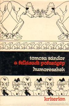 Tomcsa Sándor - A fellázadt pofozógép [antikvár]