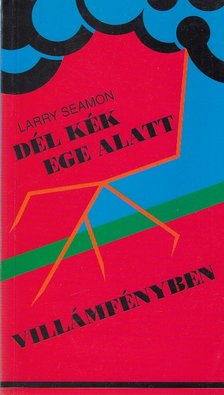 SEAMON, LARRY - Dél kék ege alatt - Villámfényben [antikvár]