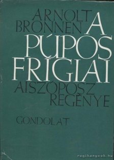 Bronnen, Arnolt - A púpos frígiai [antikvár]