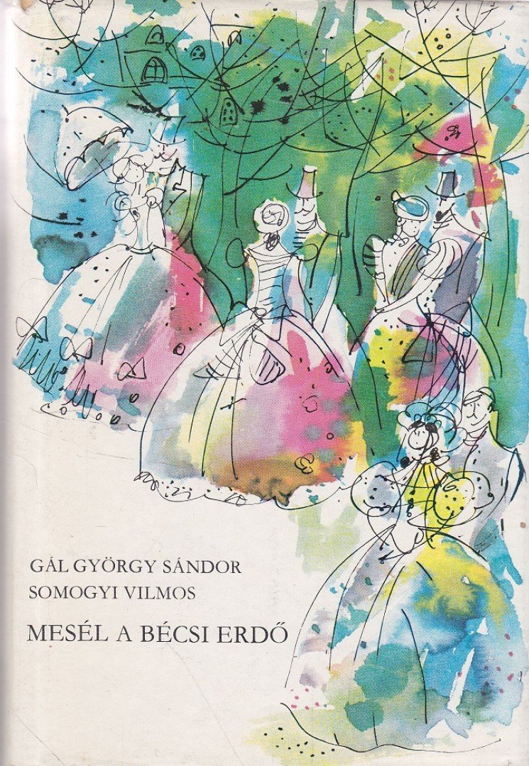 Gál György Sándor, Somogyi Vilmos - Mesél a bécsi erdő [antikvár]