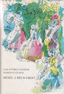 Gál György Sándor, Somogyi Vilmos - Mesél a bécsi erdő [antikvár]