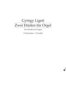 Ligeti György - ZWEI ETÜDEN FÜR ORGEL