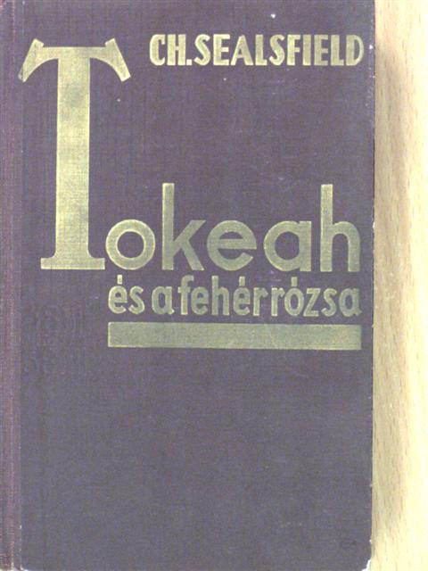 Charles Sealsfield - Tokeah és a fehér rózsa [antikvár]