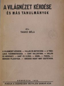Tankó Béla - A világnézet kérdése és más tanulmányok [antikvár]