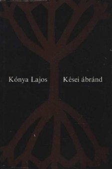 KÓNYA LAJOS - Kései ábránd [antikvár]