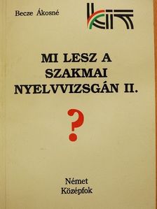 Becze Ákosné - Mi lesz a szakmai nyelvvizsgán? II. [antikvár]