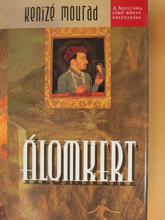 Kenize Mourad - Álomkert [antikvár]