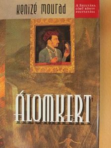 Kenize Mourad - Álomkert [antikvár]
