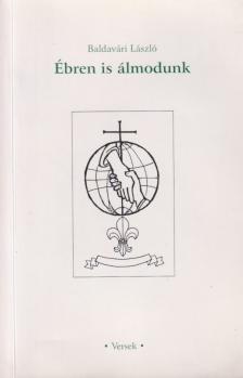 Baldavári László - Ébren is álmodunk (dedikált) [antikvár]