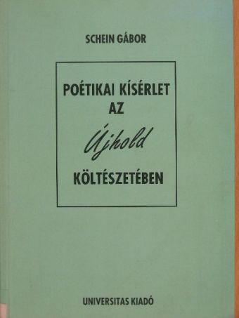 Schein Gábor - Poétikai kísérlet az Újhold költészetében [antikvár]