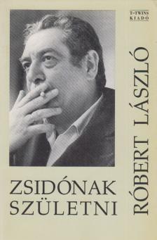 Róbert László - Zsidónak születni (dedikált) [antikvár]