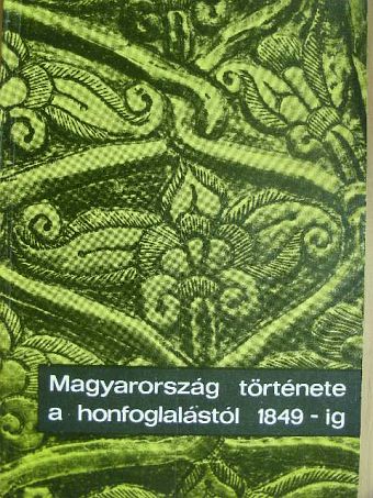 Dienes István - Magyarország története a honfoglalástól 1849-ig [antikvár]