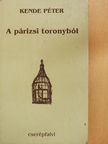 Kende Péter - A párizsi toronyból (dedikált példány) [antikvár]