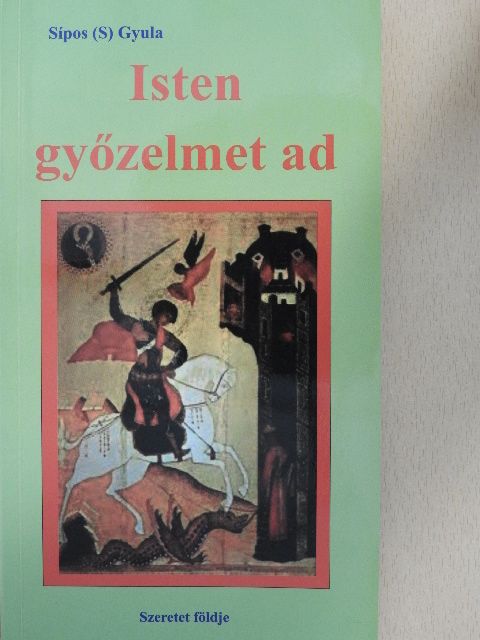 Sípos (S) Gyula - Isten győzelmet ad [antikvár]