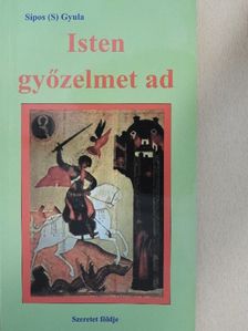 Sípos (S) Gyula - Isten győzelmet ad [antikvár]